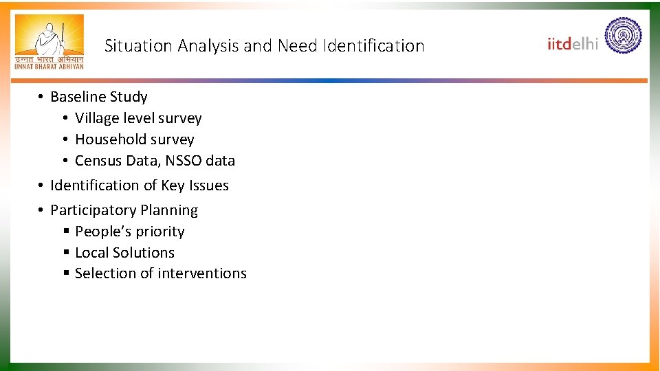 Situation Analysis and Need Identification • Baseline Study • Village level survey • Household