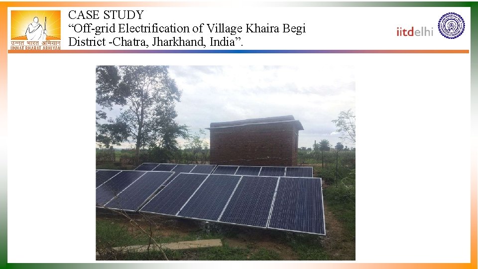 CASE STUDY “Off-grid Electrification of Village Khaira Begi District -Chatra, Jharkhand, India”. 