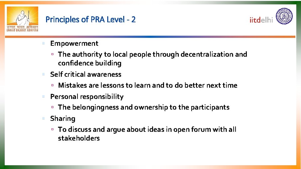 Principles of PRA Level - 2 Empowerment The authority to local people through decentralization