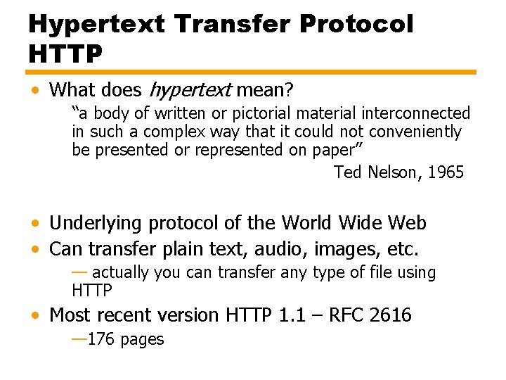 Hypertext Transfer Protocol HTTP • What does hypertext mean? “a body of written or