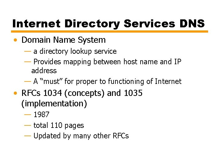 Internet Directory Services DNS • Domain Name System — a directory lookup service —