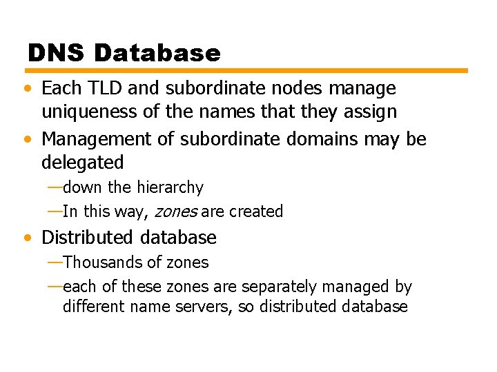 DNS Database • Each TLD and subordinate nodes manage uniqueness of the names that
