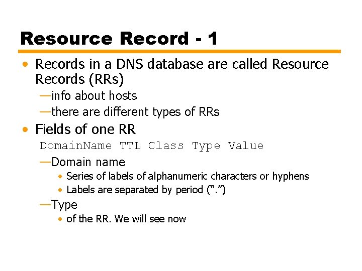 Resource Record - 1 • Records in a DNS database are called Resource Records