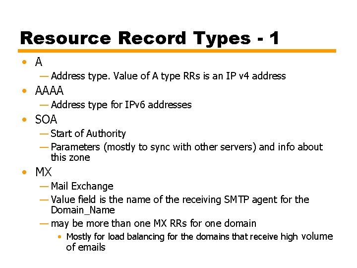 Resource Record Types - 1 • A — Address type. Value of A type