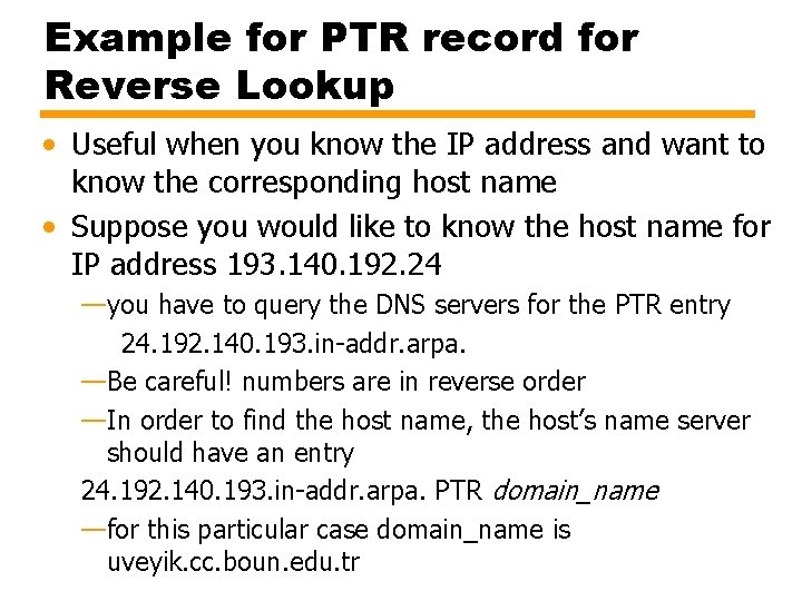 Example for PTR record for Reverse Lookup • Useful when you know the IP