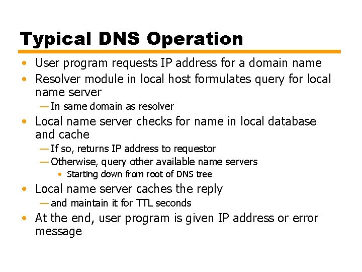 Typical DNS Operation • User program requests IP address for a domain name •