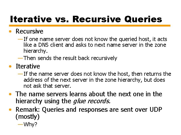 Iterative vs. Recursive Queries • Recursive — If one name server does not know