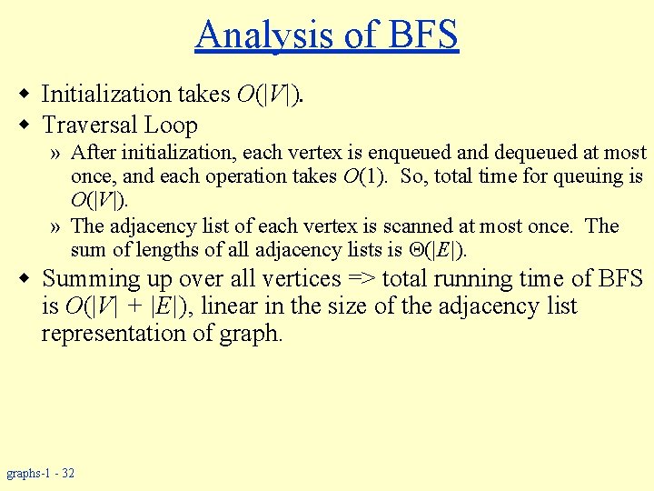 Analysis of BFS w Initialization takes O(|V|). w Traversal Loop » After initialization, each