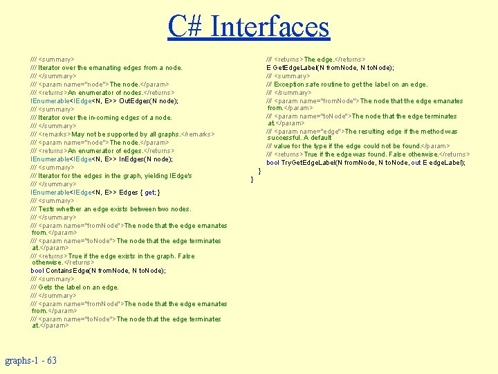 C# Interfaces /// <summary> /// Iterator over the emanating edges from a node. ///