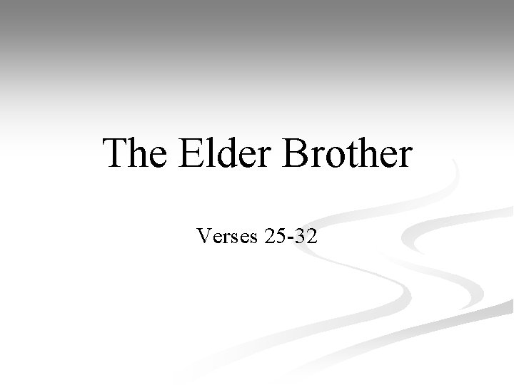 The Elder Brother Verses 25 -32 