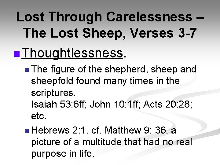 Lost Through Carelessness – The Lost Sheep, Verses 3 -7 n Thoughtlessness. n The