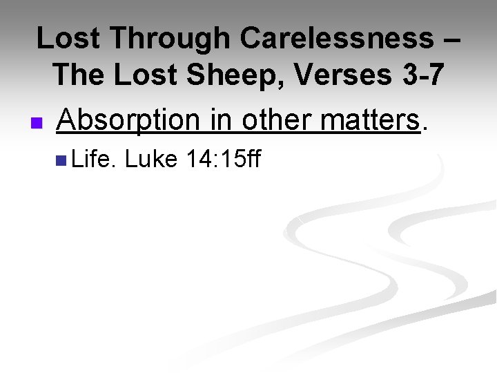 Lost Through Carelessness – The Lost Sheep, Verses 3 -7 n Absorption in other