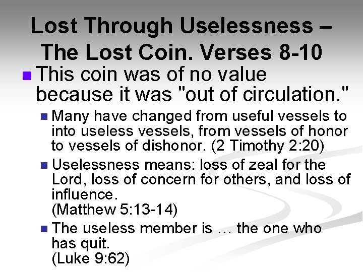 Lost Through Uselessness – The Lost Coin. Verses 8 -10 n This coin was