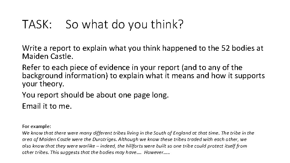 TASK: So what do you think? Write a report to explain what you think