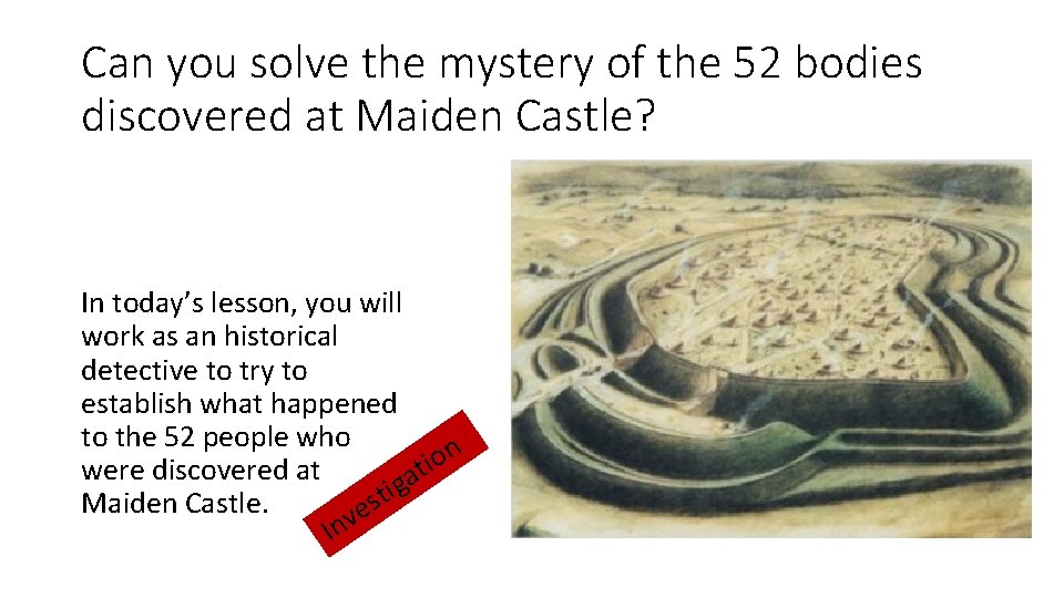 Can you solve the mystery of the 52 bodies discovered at Maiden Castle? In