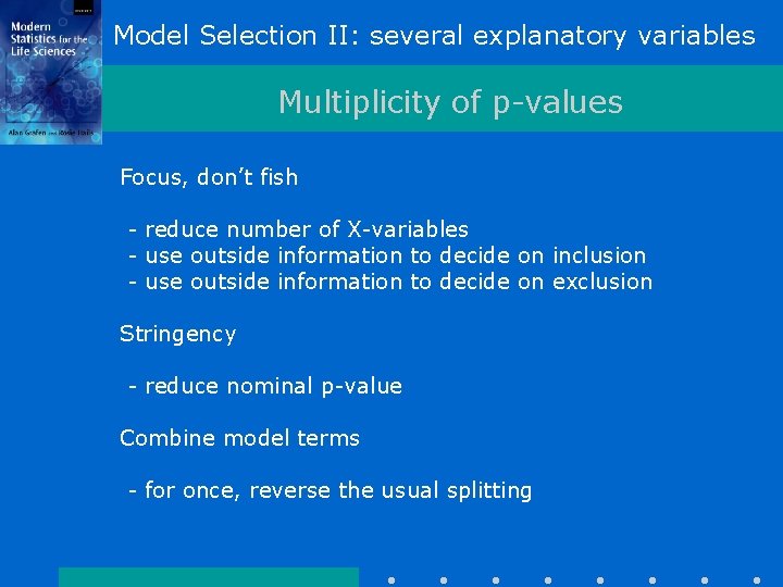 Model Selection II: several explanatory variables Multiplicity of p-values Focus, don’t fish - reduce
