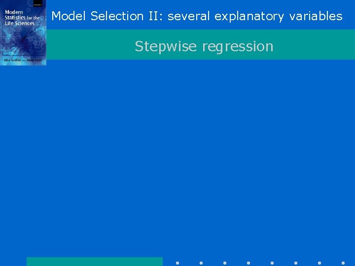 Model Selection II: several explanatory variables Stepwise regression 