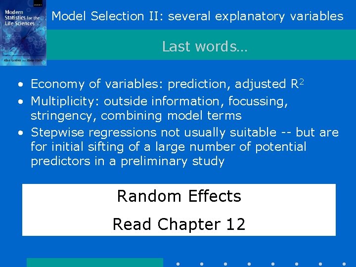 Model Selection II: several explanatory variables Last words… • Economy of variables: prediction, adjusted