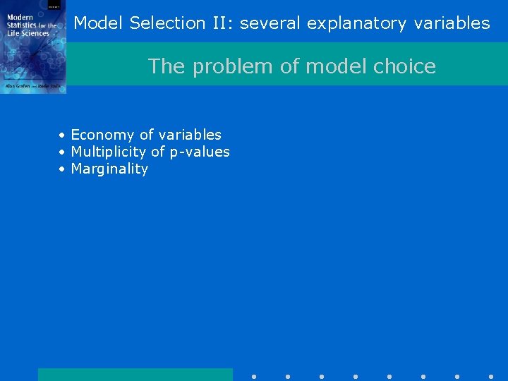 Model Selection II: several explanatory variables The problem of model choice • Economy of