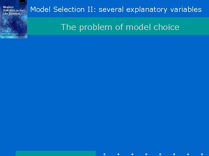 Model Selection II: several explanatory variables The problem of model choice 