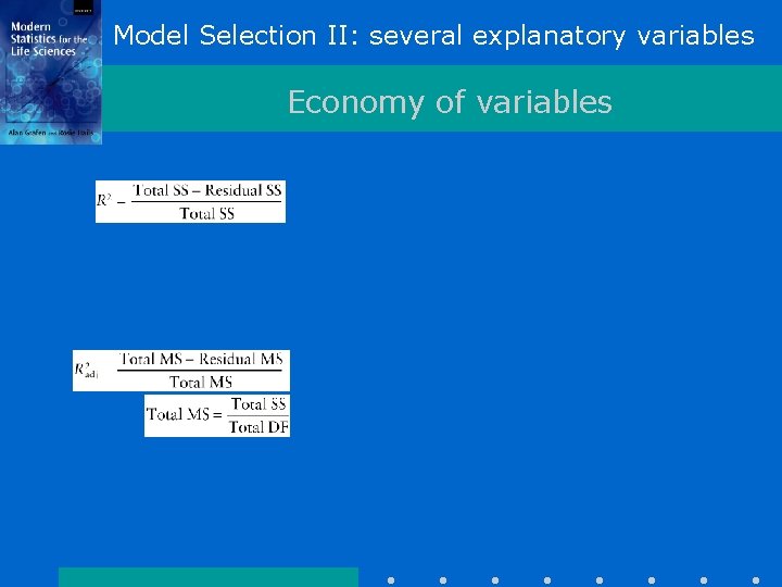 Model Selection II: several explanatory variables Economy of variables 