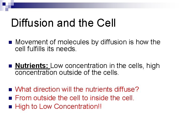 Diffusion and the Cell n Movement of molecules by diffusion is how the cell