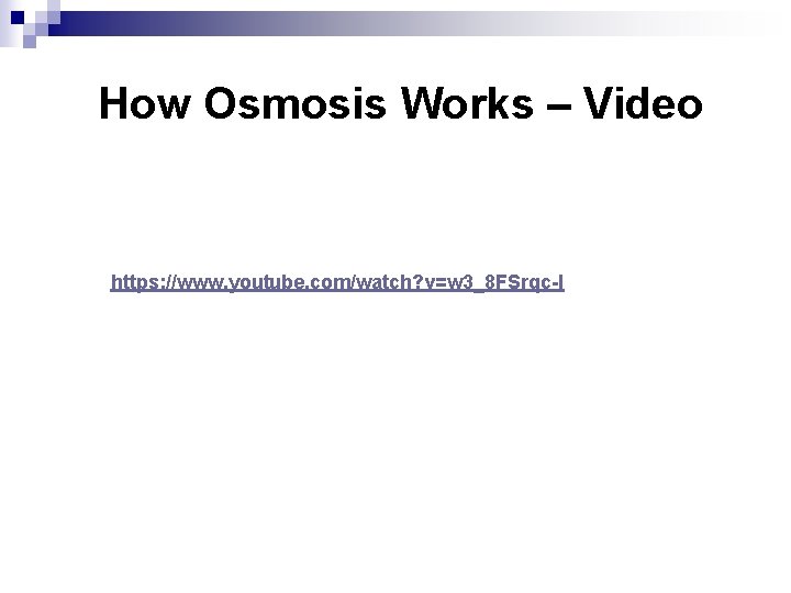 How Osmosis Works – Video https: //www. youtube. com/watch? v=w 3_8 FSrqc-I 