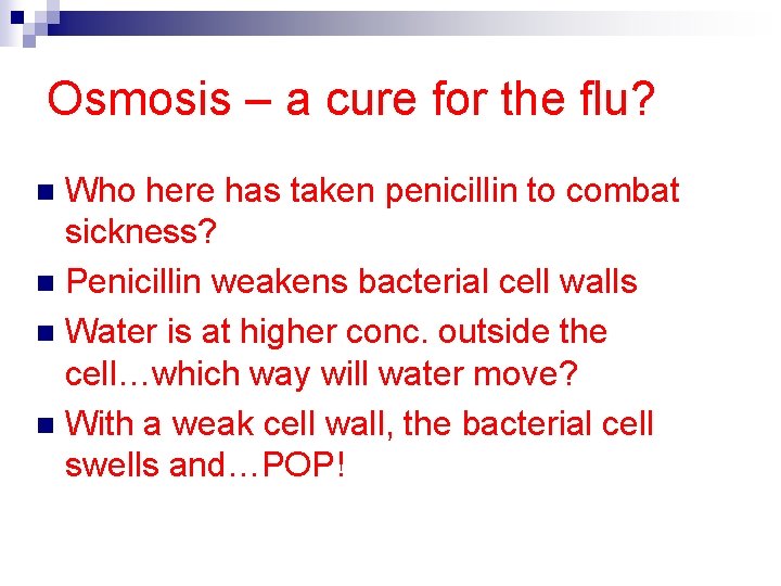 Osmosis – a cure for the flu? Who here has taken penicillin to combat