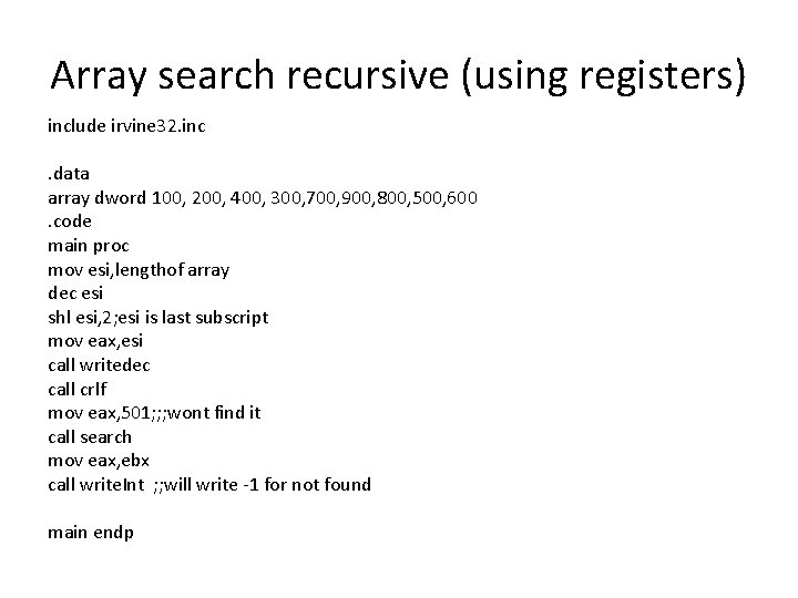 Array search recursive (using registers) include irvine 32. inc. data array dword 100, 200,