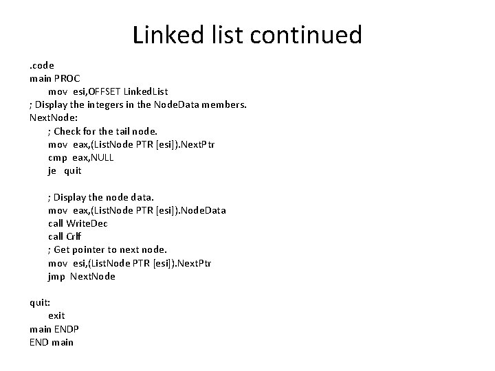 Linked list continued. code main PROC mov esi, OFFSET Linked. List ; Display the