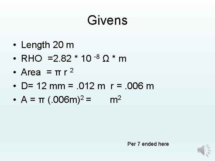 Givens • • • Length 20 m RHO =2. 82 * 10 -8 Ω