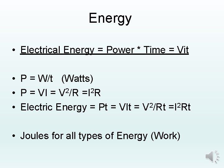 Energy • Electrical Energy = Power * Time = Vit • P = W/t