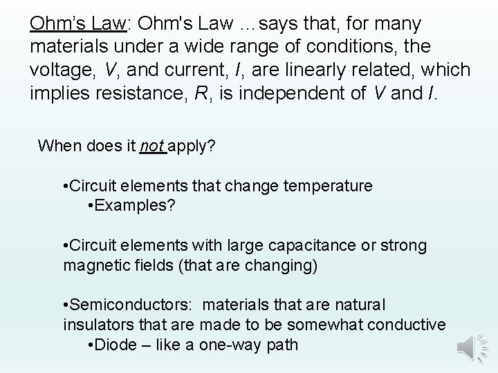 Ohm’s Law: Ohm's Law …says that, for many materials under a wide range of