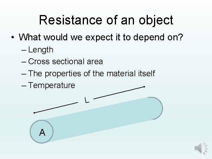 Resistance of an object • What would we expect it to depend on? –