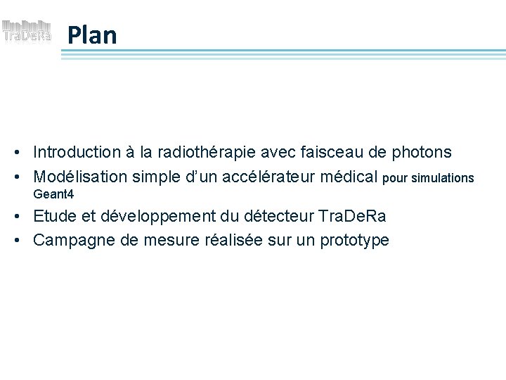 Plan • Introduction à la radiothérapie avec faisceau de photons • Modélisation simple d’un