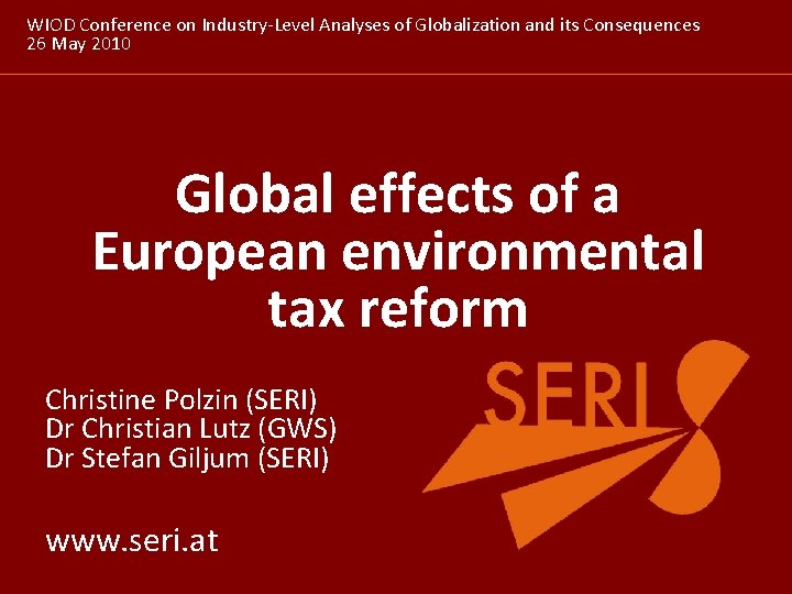 WIOD Conference on Industry-Level Analyses of Globalization and its Consequences 26 May 2010 Global