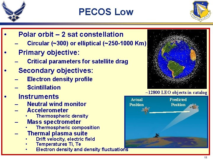 PECOS Low • Polar orbit – 2 sat constellation – • Circular (~300) or