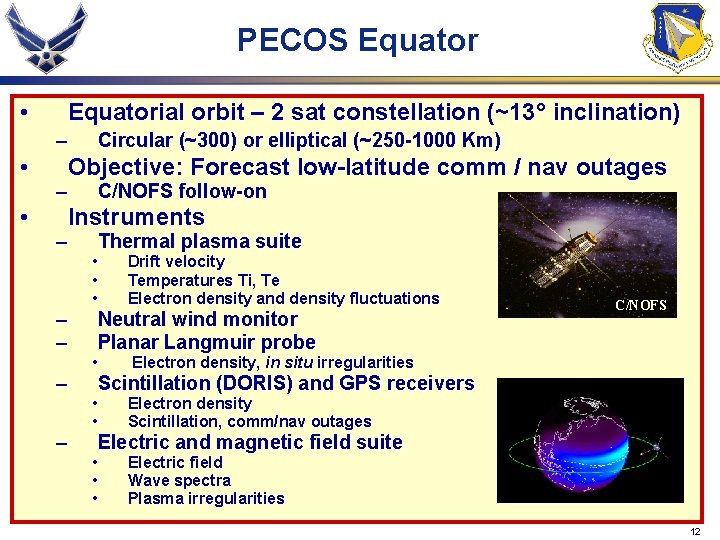 PECOS Equator • Equatorial orbit – 2 sat constellation (~13° inclination) – • •