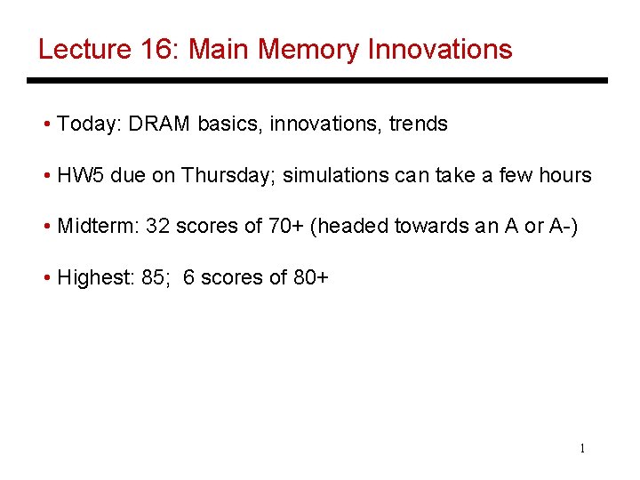 Lecture 16: Main Memory Innovations • Today: DRAM basics, innovations, trends • HW 5