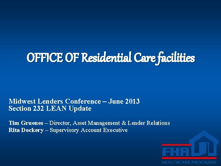 OFFICE OF Residential Care facilities Midwest Lenders Conference – June 2013 Section 232 LEAN