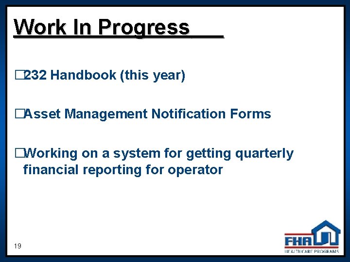 Work In Progress � 232 Handbook (this year) �Asset Management Notification Forms �Working on