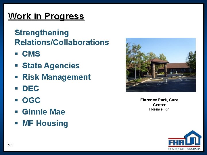 Work in Progress Strengthening Relations/Collaborations § CMS § State Agencies § Risk Management §