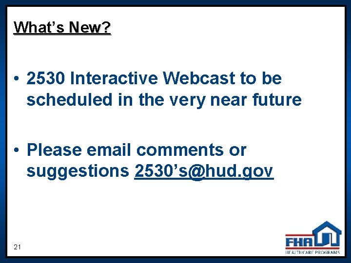 What’s New? • 2530 Interactive Webcast to be scheduled in the very near future