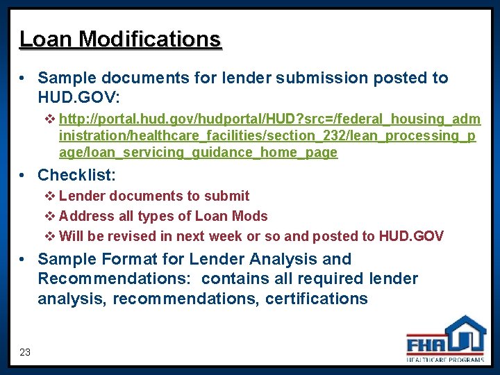 Loan Modifications • Sample documents for lender submission posted to HUD. GOV: v http: