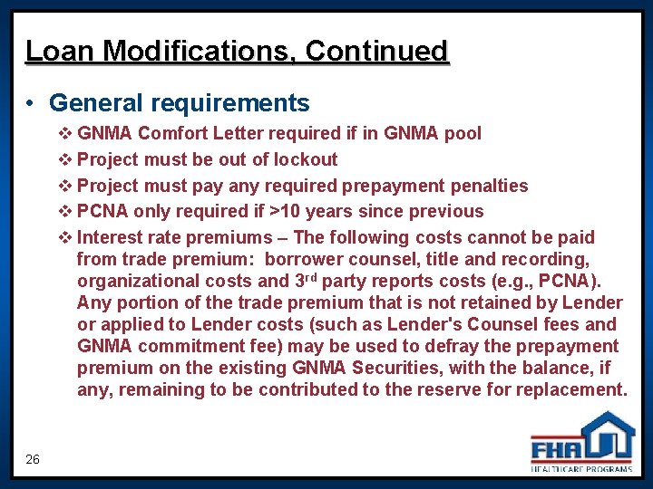 Loan Modifications, Continued • General requirements v GNMA Comfort Letter required if in GNMA