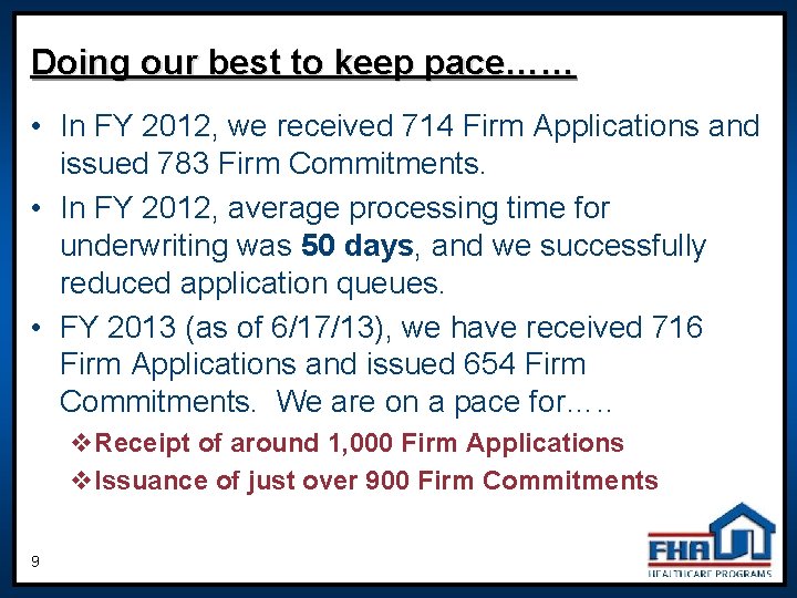 Doing our best to keep pace…… • In FY 2012, we received 714 Firm
