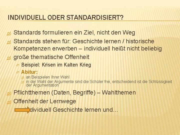 INDIVIDUELL ODER STANDARDISIERT? Standards formulieren ein Ziel, nicht den Weg Standards stehen für: Geschichte