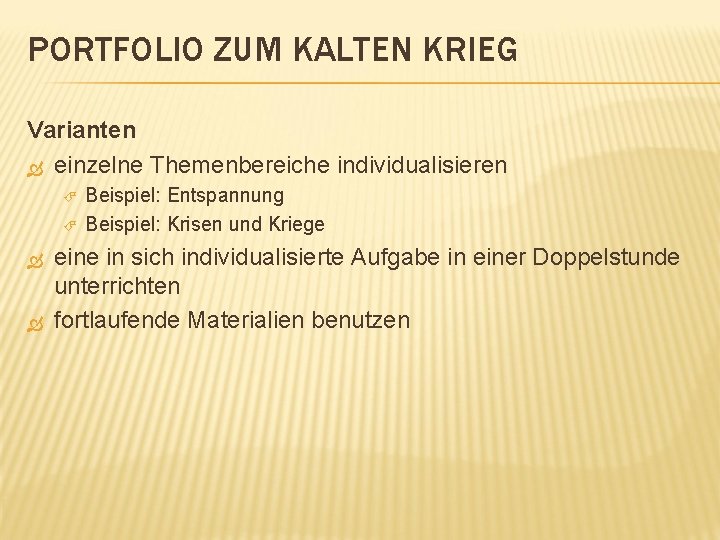 PORTFOLIO ZUM KALTEN KRIEG Varianten einzelne Themenbereiche individualisieren Beispiel: Entspannung Beispiel: Krisen und Kriege