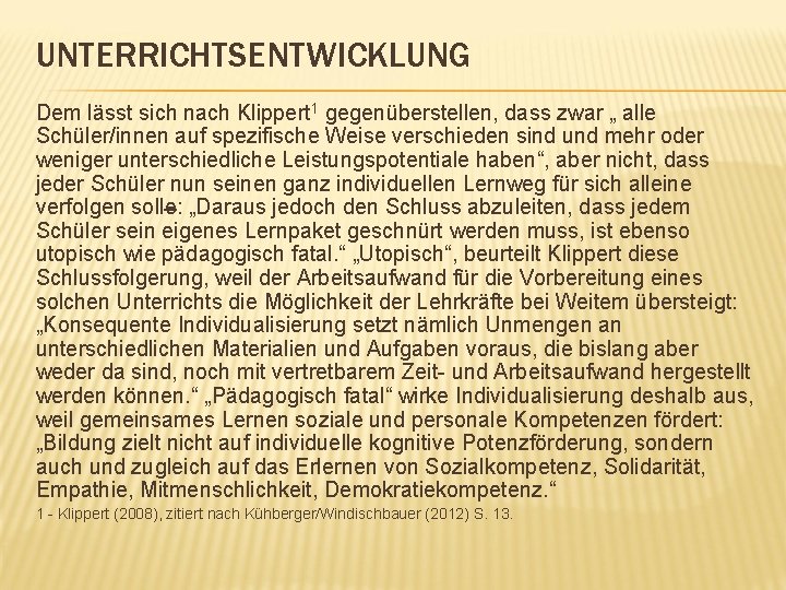 UNTERRICHTSENTWICKLUNG Dem lässt sich nach Klippert 1 gegenüberstellen, dass zwar „ alle Schüler/innen auf