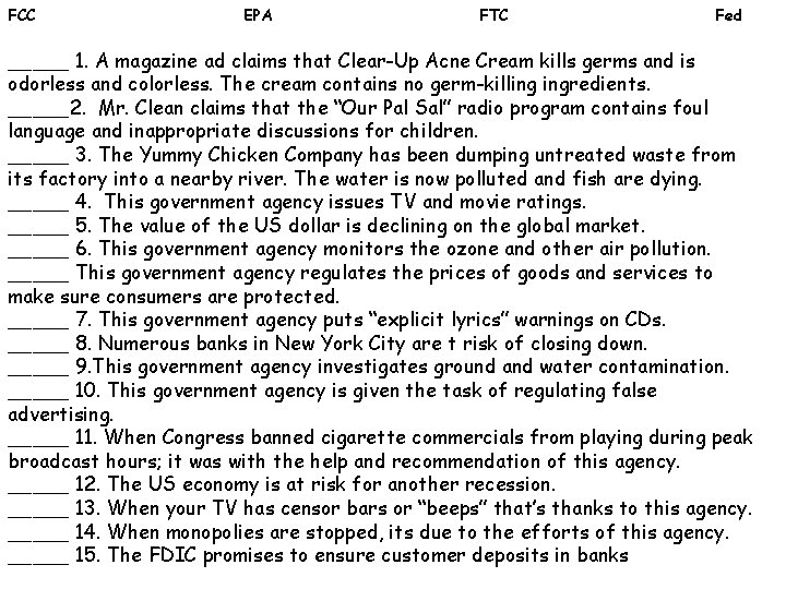 FCC EPA FTC Fed _____ 1. A magazine ad claims that Clear-Up Acne Cream